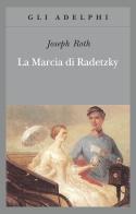 La marcia di Radetzky di Joseph Roth edito da Adelphi
