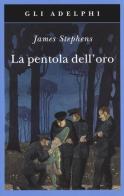 La pentola dell'oro di James Stephens edito da Adelphi