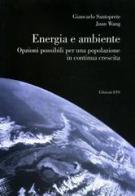 Energia e ambiente. Opzioni possibili per una popolazione in continua crescita di Giancarlo Santoprete, Juan Wang edito da Edizioni ETS