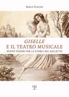 Giselle e il teatro musicale. Nuove visioni per la storia del balletto di Maria Venuso edito da Polistampa