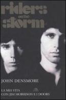 Riders on the storm. La mia vita con Jim Morrison e i Doors di John Densmore edito da Arcana