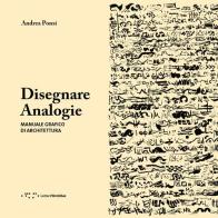Disegnare analogie. Manuale grafico di architettura di Andrea Ponsi edito da LetteraVentidue