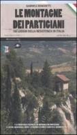 Le montagne dei partigiani. 150 luoghi della resistenza in Italia di Gabriele Ronchetti edito da Mattioli 1885