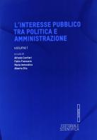 L' interesse pubblico tra politica e amministrazione vol.1 edito da Editoriale Scientifica