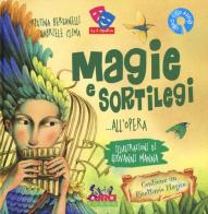 Magie e sortilegi... all'Opera. Ediz. illustrata. Con CD Audio di Cristina Bersanelli, Gabriele Clima, Giovanni Manna edito da Curci