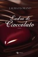 Ladra di cioccolato di Laura Florand edito da Leggereditore