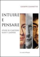 Intuire e pensare. Studi su Cartesio, Kant e Jaspers di Giuseppe Giannetto edito da La Scuola di Pitagora