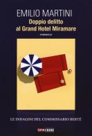 Doppio delitto al Grand Hotel Miramare. Le indagini del commissario Bertè di Emilio Martini edito da Time Crime