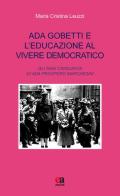 Ada Gobetti e l'educazione al vivere democratico. Gli anni Cinquanta di Ada Prospero Marchesini di M. Cristina Leuzzi edito da Anicia (Roma)