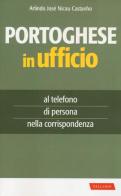 Portoghese in ufficio. Al telefono, di persona e nella corrispondenza di Arlindo José Nicau Castanho edito da Vallardi A.