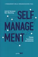 Self management. Come funziona veramente di Astrid Vermeer, Ben Wenting edito da Guerini Next