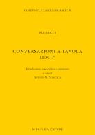 Conversazioni a tavola. Testo greco. Traduzione italiana a fronte vol.4 di Plutarco edito da D'Auria M.