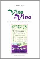 Vite di vino. Piccola storia familiare della Sella & Mosca di Vittorio Sella edito da Carlo Delfino Editore