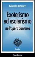 Exoterismo ed esoterismo nell'opera dantesca di Gabriella Bartolozzi edito da Firenze Atheneum