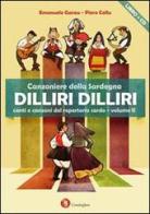 Dilliri-dilliri. Canzoniere della Sardegna. Con CD Audio vol.2 di Emanuele Garau, Pietro Collu edito da Condaghes