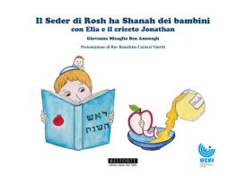 Il Seder di Rosh ha Shanah dei bambini con Elia e il criceto Jonathan di Giovanna Micaglio Ben Amozegh edito da Belforte Salomone