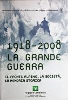 1918-2008 la grande guerra. Il fronte alpino, la società, la memoria storica edito da Gaspari