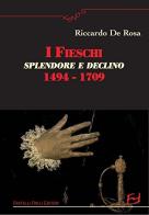 I Fieschi. Splendore e declino 1494-1709 di Riccardo De Rosa edito da Frilli