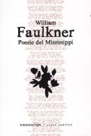 Poesie del Mississippi. Testo inglese a fronte di William Faulkner edito da Transeuropa