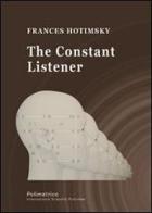 The constant listener di Frances Hotimsky edito da Polimetrica