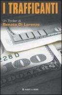 I Trafficanti di Renato Di Lorenzo edito da Hobby & Work Publishing