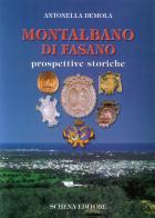 Montalbano di Fasano. Prospettive storiche di Antonella Demola edito da Schena Editore
