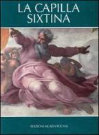 La Capilla Sixtina di Fabrizio Mancinelli edito da Edizioni Musei Vaticani