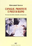 Canaglie, prostitute e poco di buono. Per una storia della criminalità contemporanea di Giovanni Greco edito da Il Ponte Vecchio