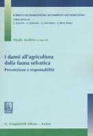 I danni all'agricoltura dalla fauna selvatica. Prevenzione e responsabilità edito da Giappichelli