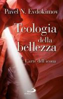 Teologia della bellezza. L'arte dell'icona di Pavel Evdokìmov edito da San Paolo Edizioni