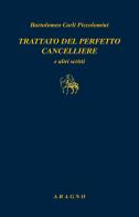 Trattato del perfetto cancelliere e altri scritti di Bartolomeo Carli Piccolomini edito da Aragno