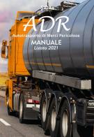 ADR. Autotrasporto di merci pericolose. Manuale listato 2021. Con espansione online edito da SIDA
