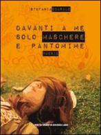 Davanti a me solo maschere e pantomime di Stefania Scarale edito da Libreria Editrice Urso