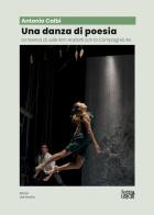 Una danza di poesia. La ricerca di Julie Ann Anzillotti con la Compagnia Xe di Antonio Calbi edito da La Casa Usher