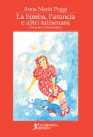 La bimba, l'arancia e altri talismani (racconti e meraviglie) di Anna Maria Poggi edito da Cicorivolta