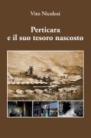 Perticara e il suo tesoro nascosto di Vito Nicolosi edito da Ps Edizioni