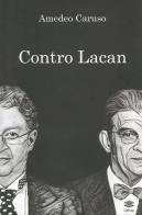 Contro Lacan di Amedeo Caruso edito da Lithos