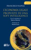 L' economia legale. Proposte di una soft intelligence di Francesco Napoli edito da Pellegrini