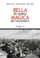 Roma. Bella da vedere magica da raccontare di Fabrizia Cusani, Marco Giustiniani, Mario Pacelli edito da Associazione il Mondo Nuovo