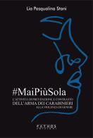 #MaiPiùSola. L'attività di prevenzione e contrasto dell'arma dei carabinieri alla violenza di genere di Lia Pasqualina Stani edito da Pathos Edizioni