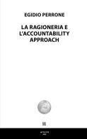 La ragioneria e l'accountability approach di Egidio Perrone edito da Sette città