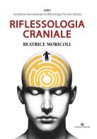 Riflessologia craniale di Beatrice Moricoli edito da Edizioni Tassinari