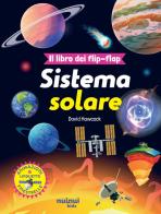 Il sistema solare. Il libro dei flip-flap. Ediz. a colori di David Hawcock edito da Nuinui