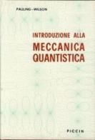 Introduzione alla meccanica quantistica di L. Pauling, E. B. Wilson edito da Piccin-Nuova Libraria