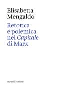 Retorica e polemica nel «Capitale» di Marx di Elisabetta Mengaldo edito da Quodlibet