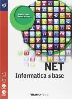 Net. Informatica di base. Per le Scuole superiori. Con espansione online di Stefano Del Furia, Roberto Freato edito da Tramontana