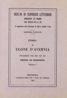 Storia di Ugone d'Avernia, volgarizzata da Andrea da Barberino (rist. anast.) edito da Forni
