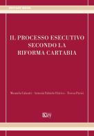 Il processo esecutivo secondo la riforma Cartabia di Antonia Fabiola Chirico, Manuela Calautti, Teresa Parisi edito da Key Editore
