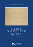 Il delitto di associazione mafiosa di Giuliano Turone, Fabio Basile edito da Giuffrè