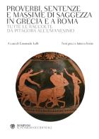 Proverbi, sentenze e massime di saggezza in Grecia e a Roma. Tutte le raccolte da Pitagora all'Umanesimo. Con testi greci e latini a fronte edito da Bompiani